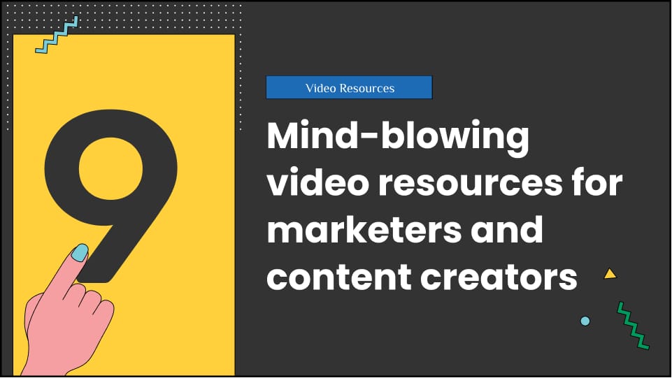 9 mind-blowing video resources for marketers and content creators