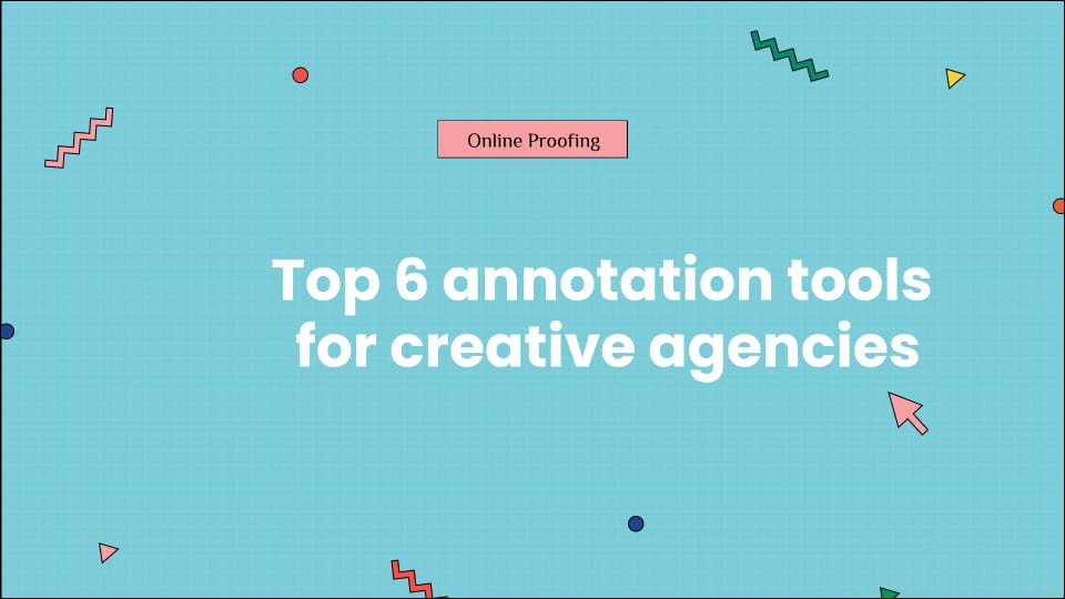 Top 6 annotation tools for creative agencies