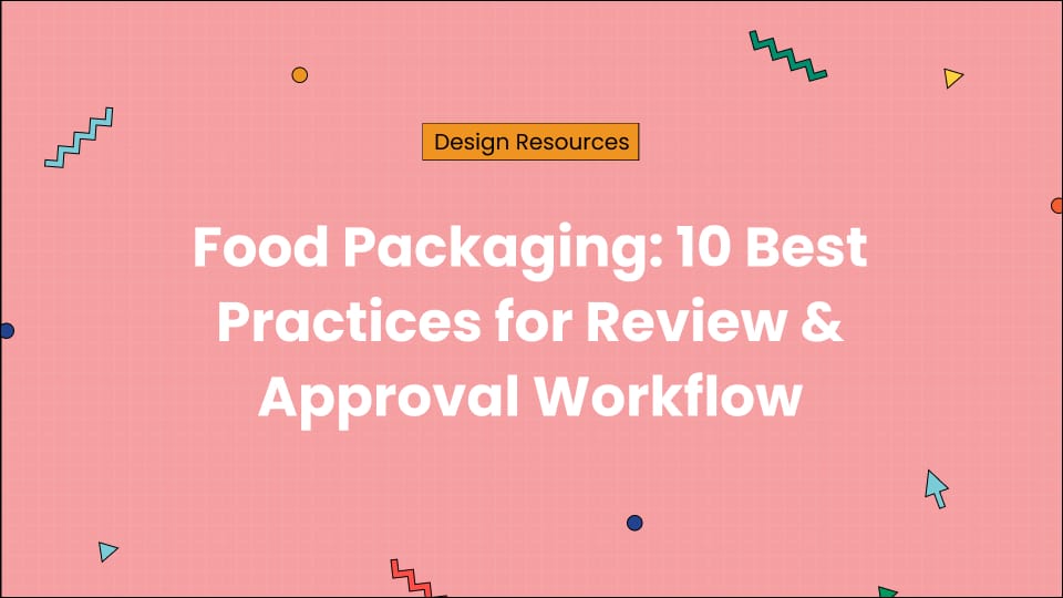 Food Packaging: 10 Best Practices for Review & Approval Workflow