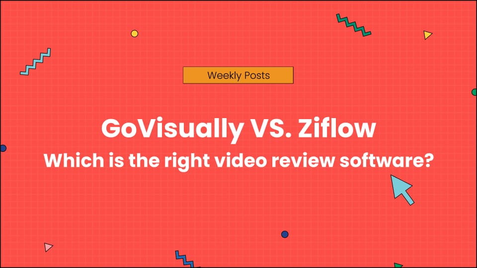 GoVisually VS. Ziflow: Which is the right video review software?