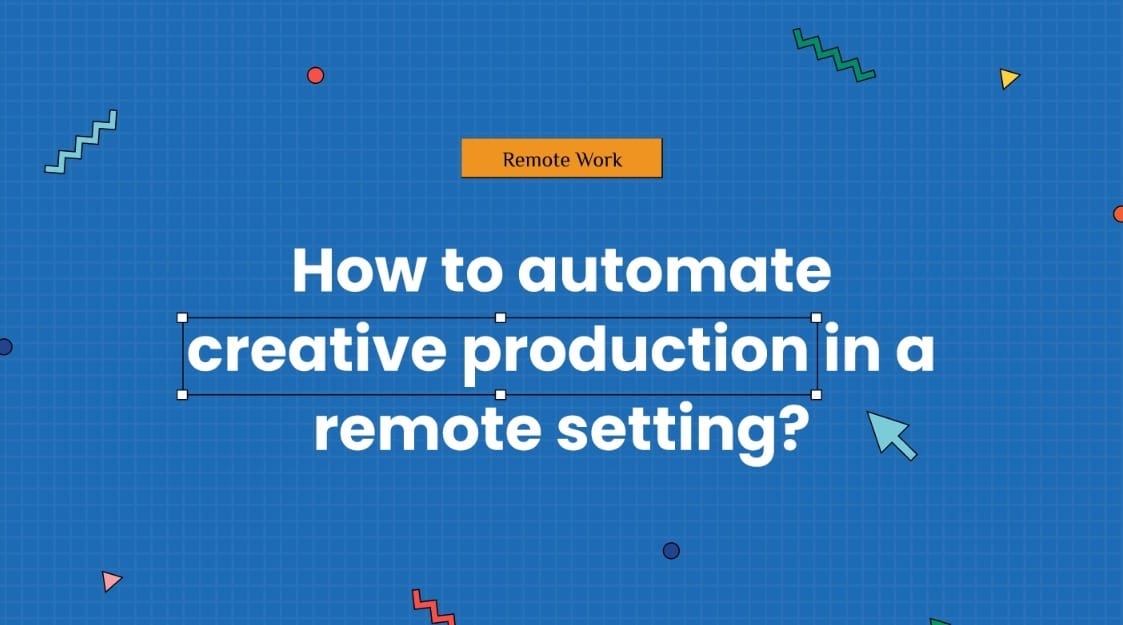How-to-automate-creative-production-in-a-remote-setting