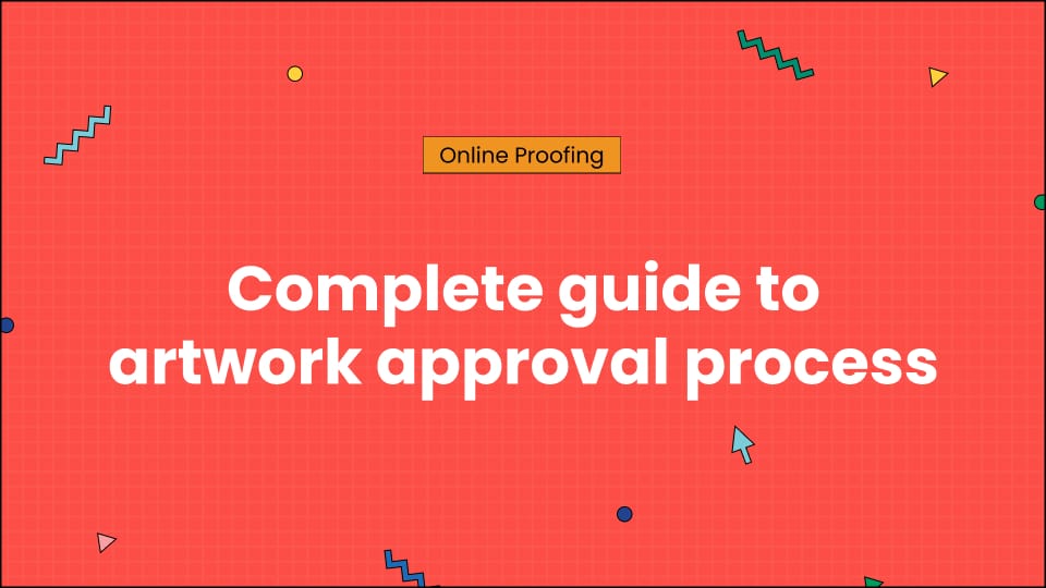 How to design an efficient artwork approval process in 5 simple steps?