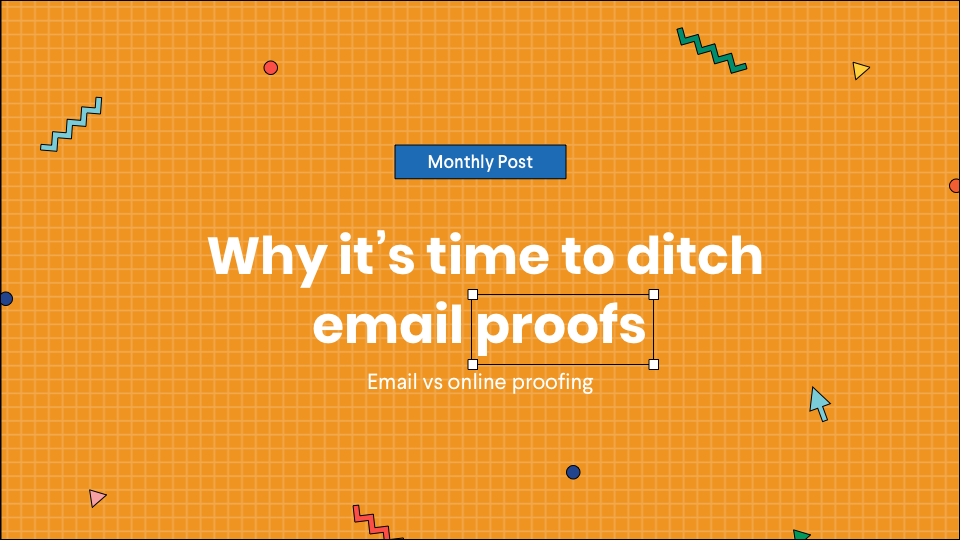 Why it’s time to ditch email proofs - Email vs online proofing