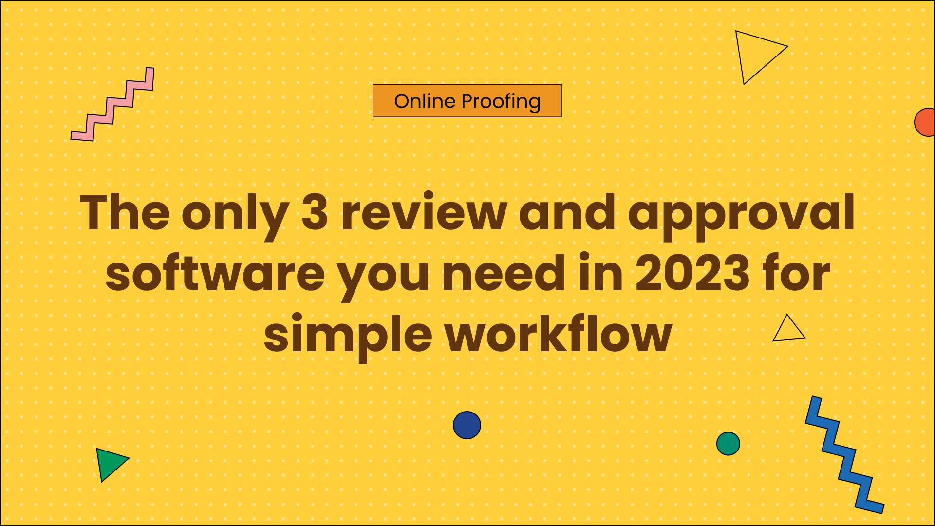 The only 3 review and approval software you need in 2023 for simple workflow
