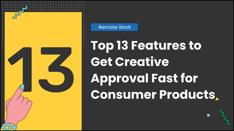 Top 13 Features to Get Creative Approval Fast for Consumer Products