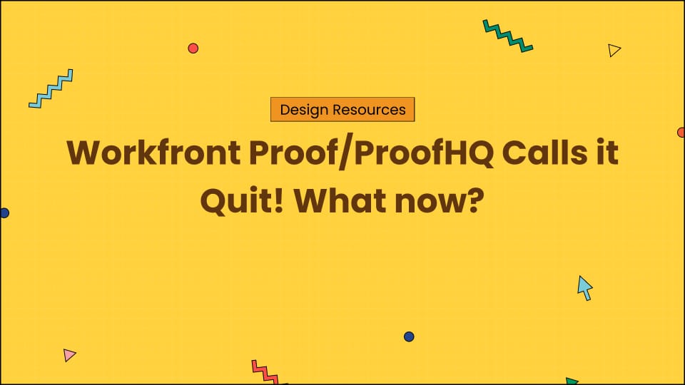 Workfront Proof/ProofHQ Calls it Quit! What now?