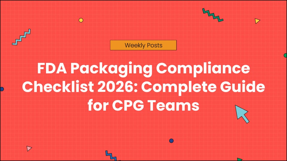 FDA Packaging Compliance Checklist 2026: Complete Guide for CPG Teams