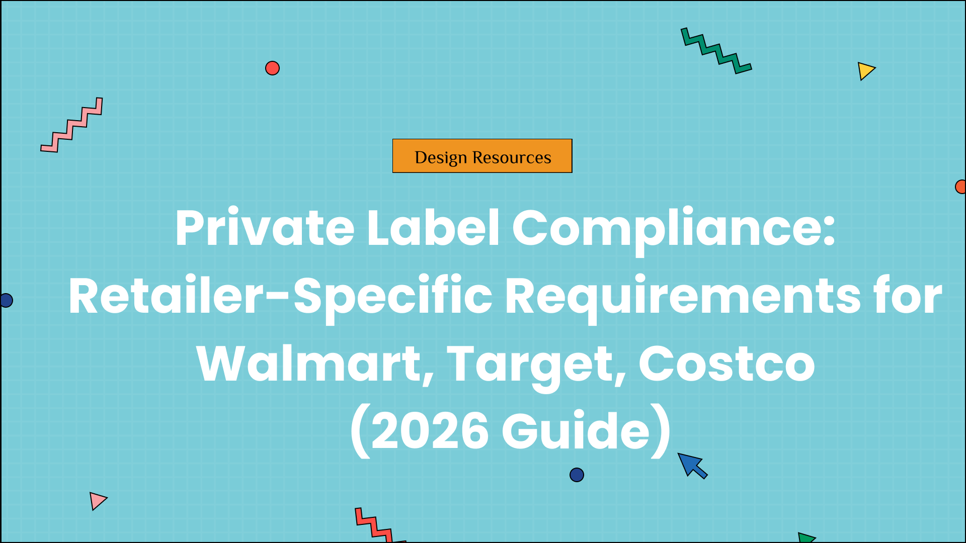 Private Label Compliance: Retailer-Specific Requirements for Walmart, Target, Costco (2026 Guide)