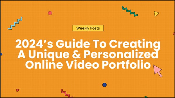 Guide To Creating A Unique & Personalized Online Video Portfolio