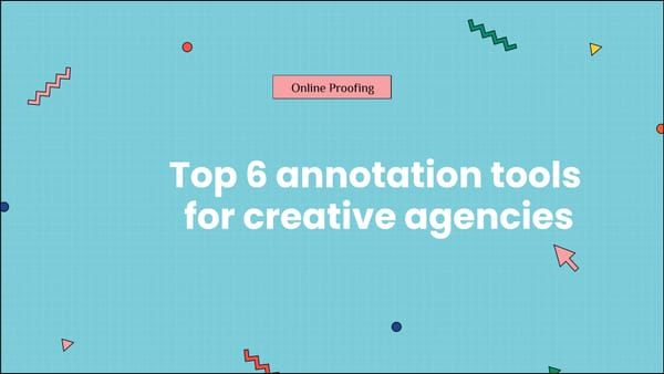 Top 6 annotation tools for creative agencies