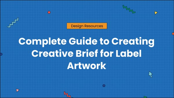 Complete Guide to Creating Creative Brief for Label Artwork