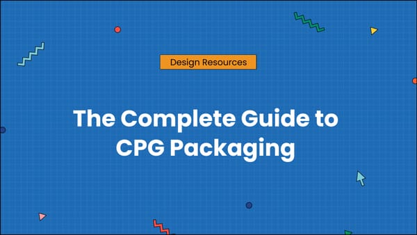 The Complete Guide to  CPG Packaging