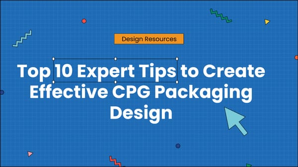 Top 10 Expert Tips to Create Effective CPG Packaging Design