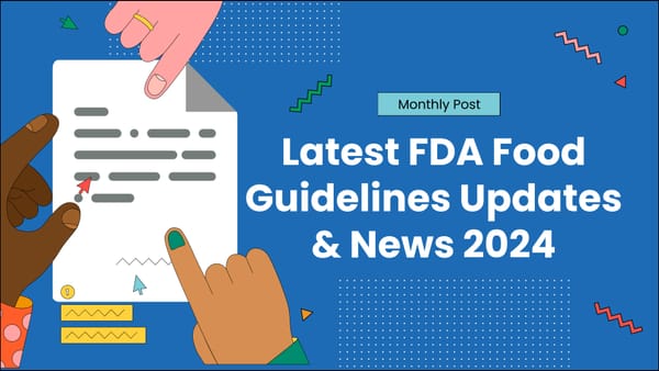 Latest FDA Food Guidelines Updates & News 2024
