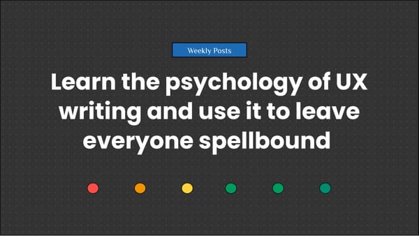 Learn the psychology of UX writing and use it to leave everyone spellbound 