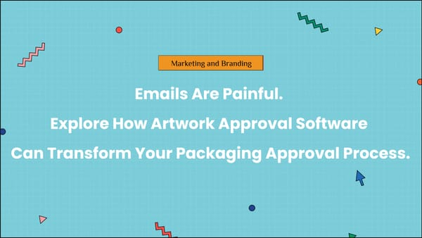 Emails Are Painful. Explore How Artwork Approval Software Can Transform Your Packaging Approval Process.