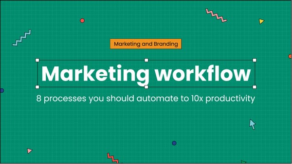 Marketing workflow: 8 processes you should automate to 10x productivity