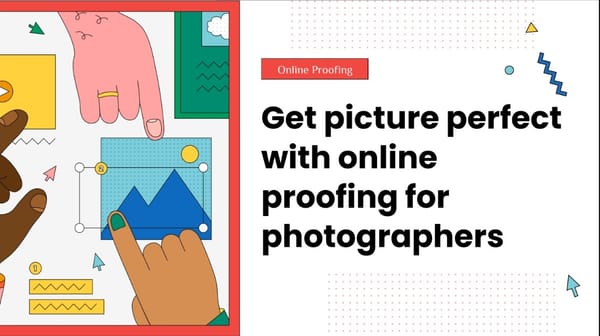 Get picture perfect with online proofing for photographers