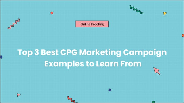 Top 3 Best CPG Marketing Campaign Examples To Learn From