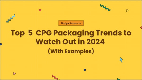 Top  5  CPG Packaging Trends to Watch Out in 2024 (With Examples)