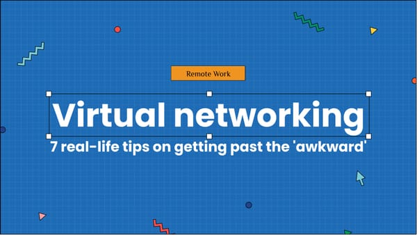 Virtual networking: 7 real-life tips on getting past the 'awkward'