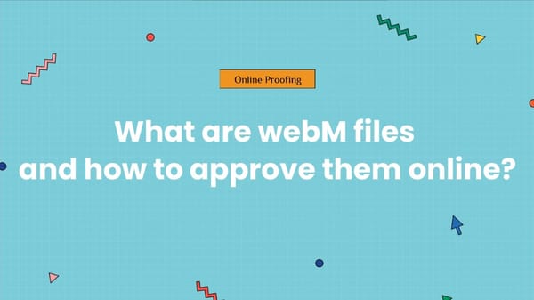 What are webM files and how to approve them online?