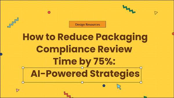 How to Reduce Packaging Compliance Review  Time by 75%:  AI-Powered Strategies