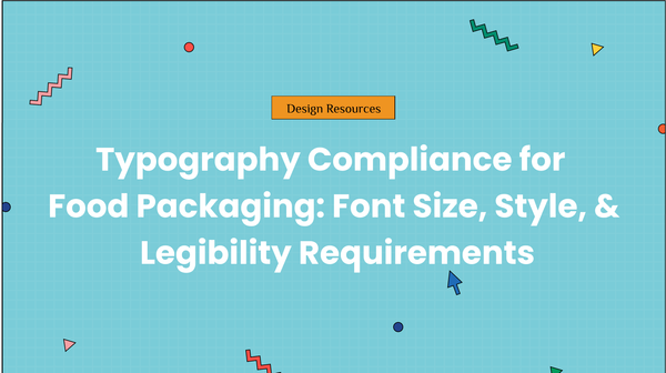 Typography Compliance for Food Packaging: Font Size, Style, & Legibility Requirements