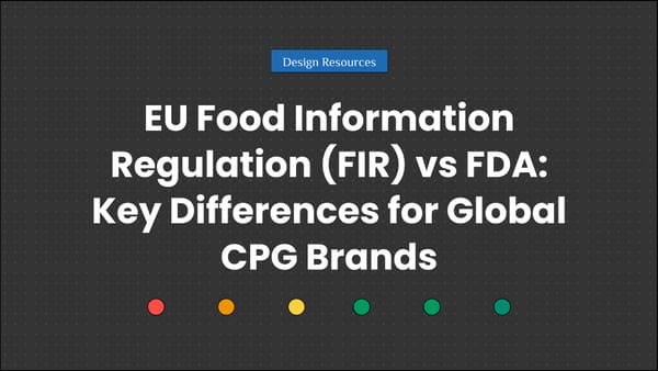 EU Food Information Regulation (FIR) vs FDA: Key Differences for Global CPG Brands