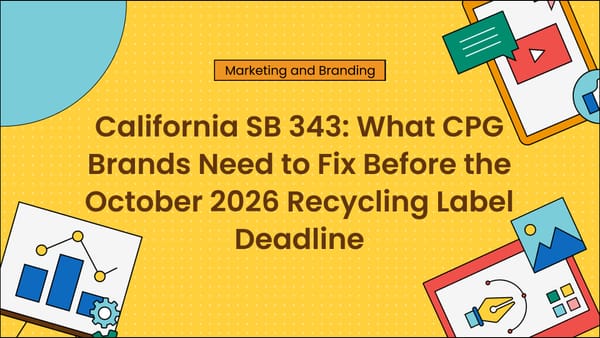 California SB 343: What CPG Brands Need to Fix Before the October 2026 Recycling Label Deadline