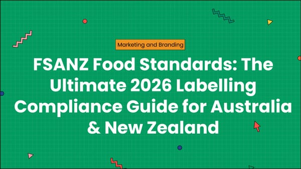 FSANZ Food Standards: The Ultimate 2026 Labelling Compliance Guide for Australia & New Zealand