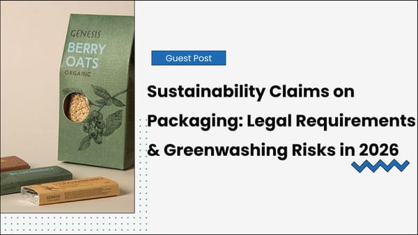 Sustainability Claims on Packaging: Legal Requirements & Greenwashing Risks in 2026