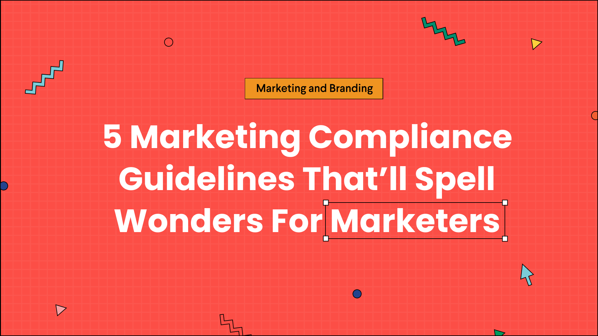 5 Marketing Compliance Guidelines That’ll Spell Wonders For Marketers ...