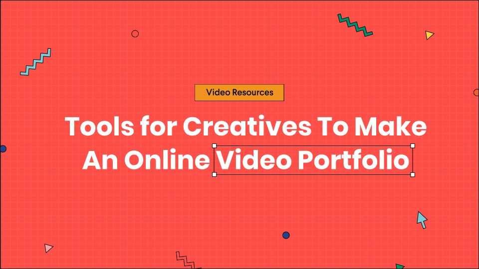 Tools for Creatives To Make Online Video Portfolio