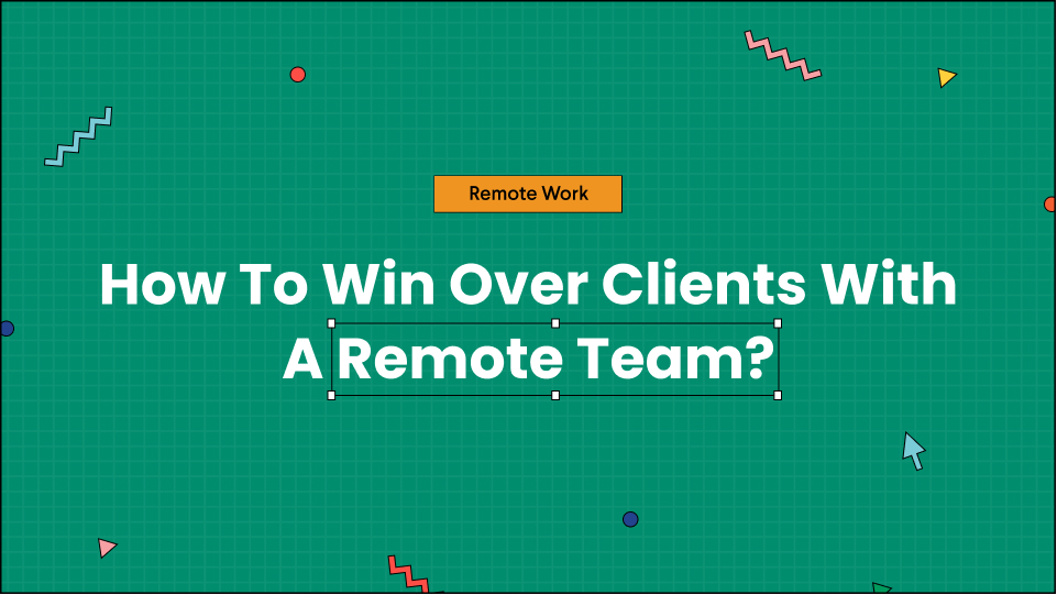 win-clients-with-a-remote-team
