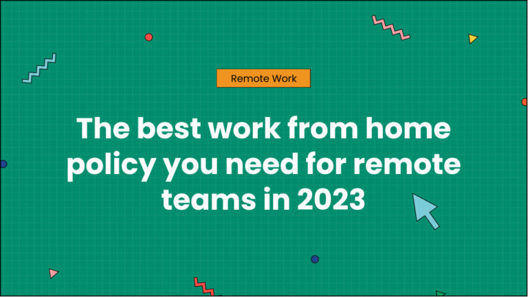 The best work from home policy you need for remote teams in 2023