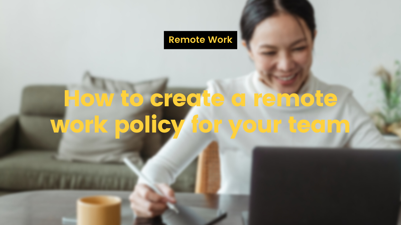 how-to-create-a-remote-work-policy-for-your-team