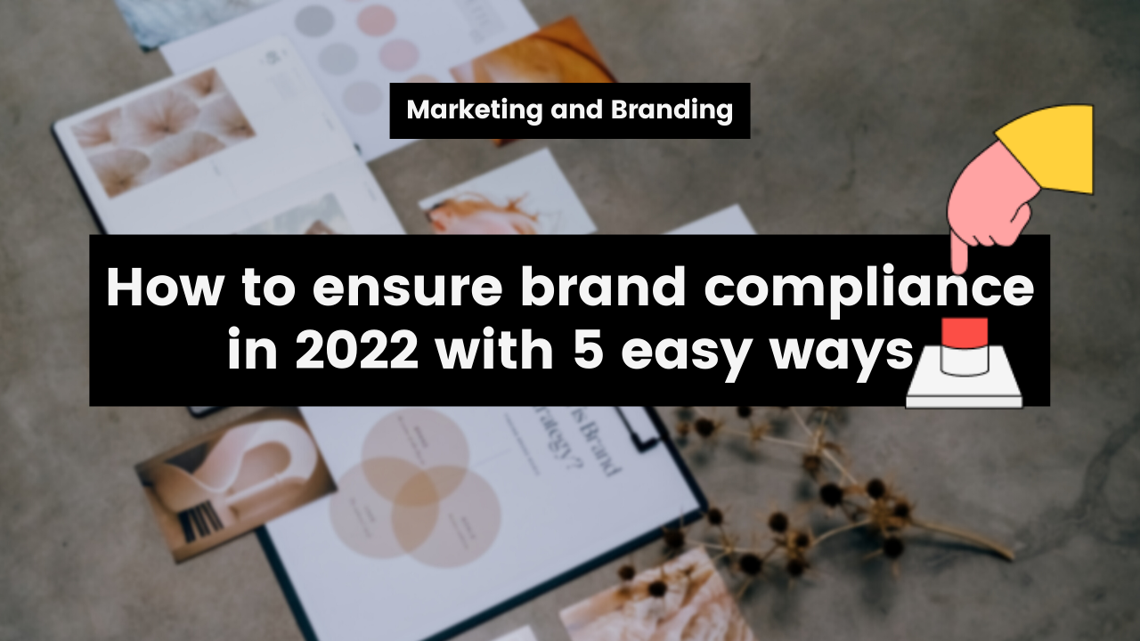 How-to-ensure-brand-compliance-in-2022-with-5-easy-ways