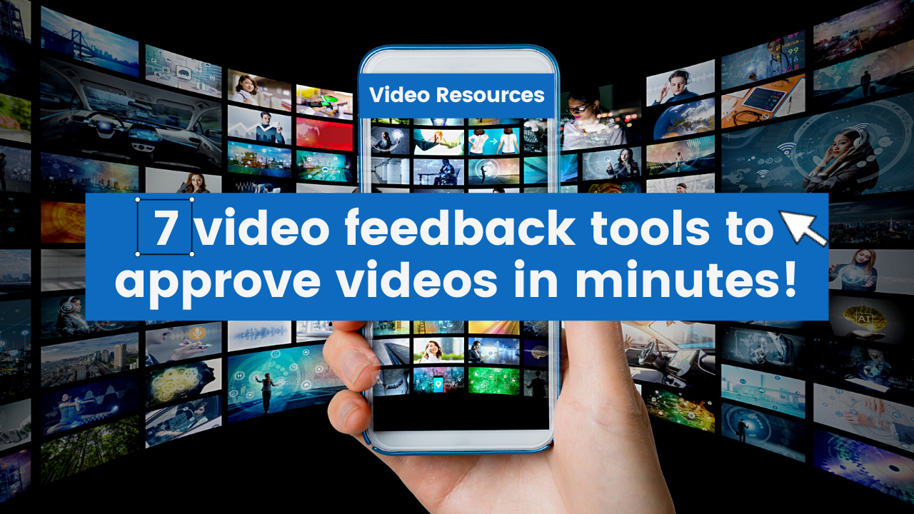 7-video-feedback-tools-to-approve-videos-in-minutes!