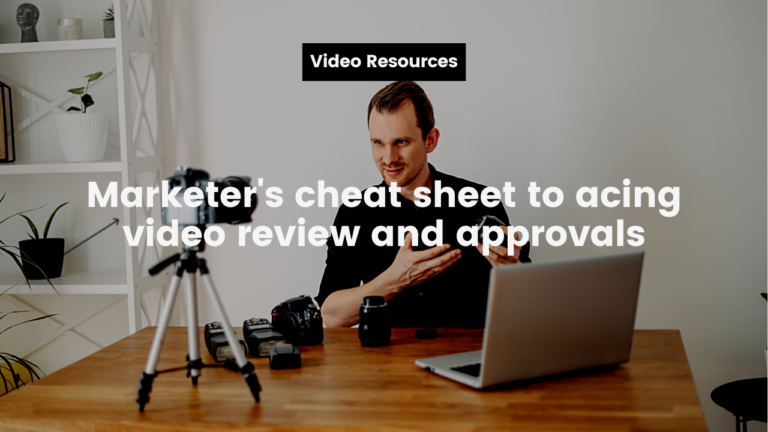 Marketer's-cheat-sheet-to-acing-video-review-and-approvals