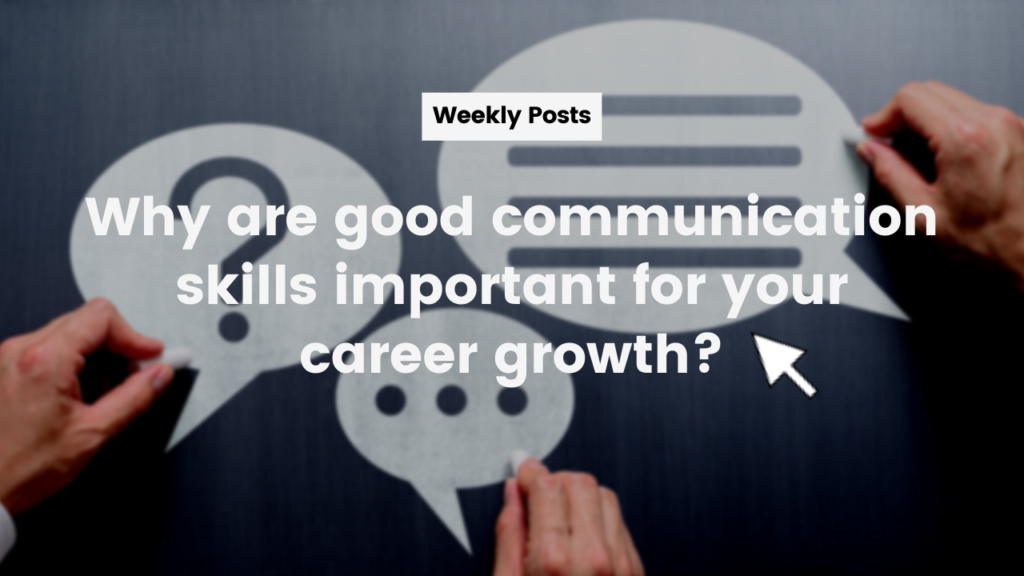 Why Are Good Communication Skills Important For Your Career Growth 