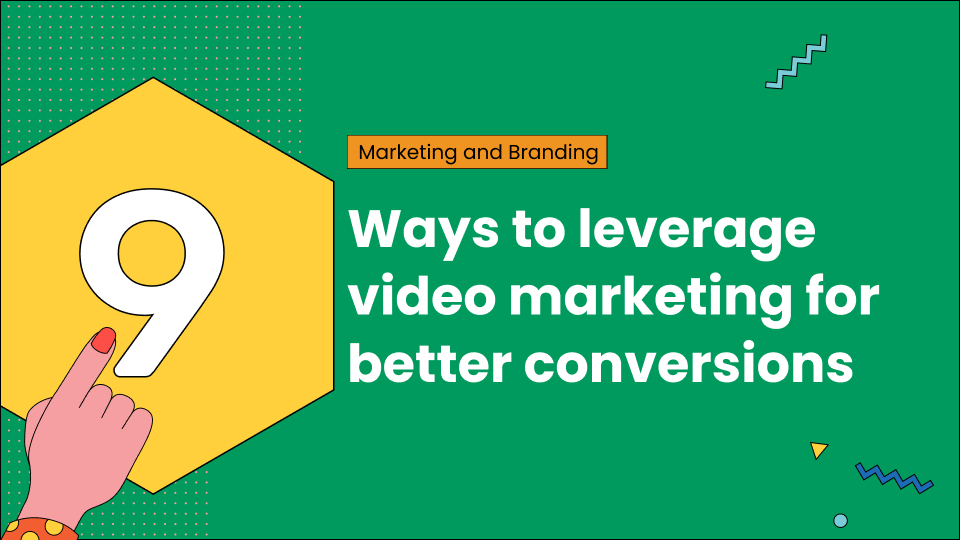9 ways to leverage video marketing for better conversions