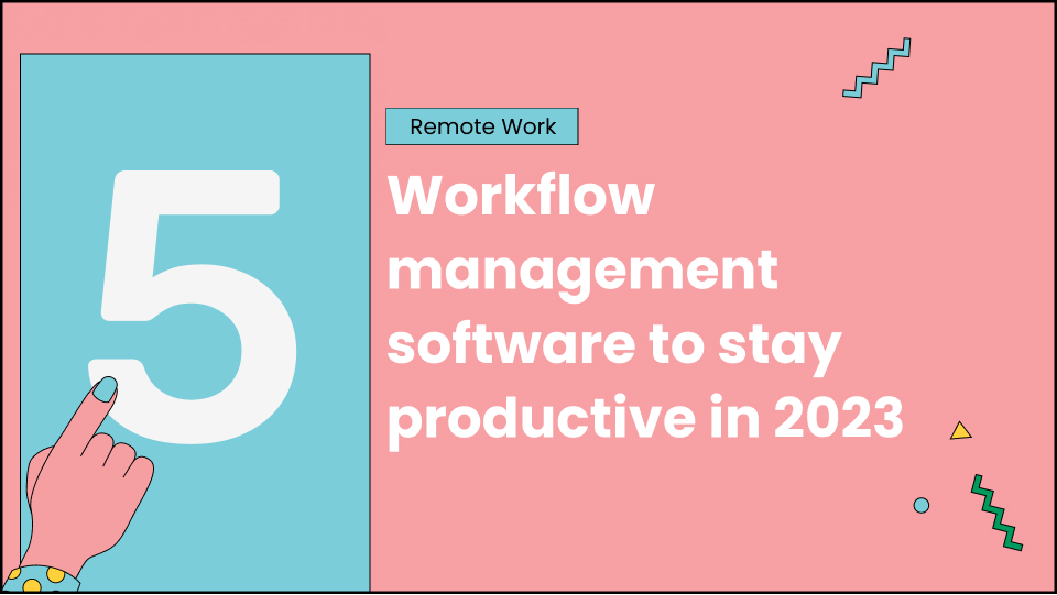 5 workflow management software to stay productive in 2023