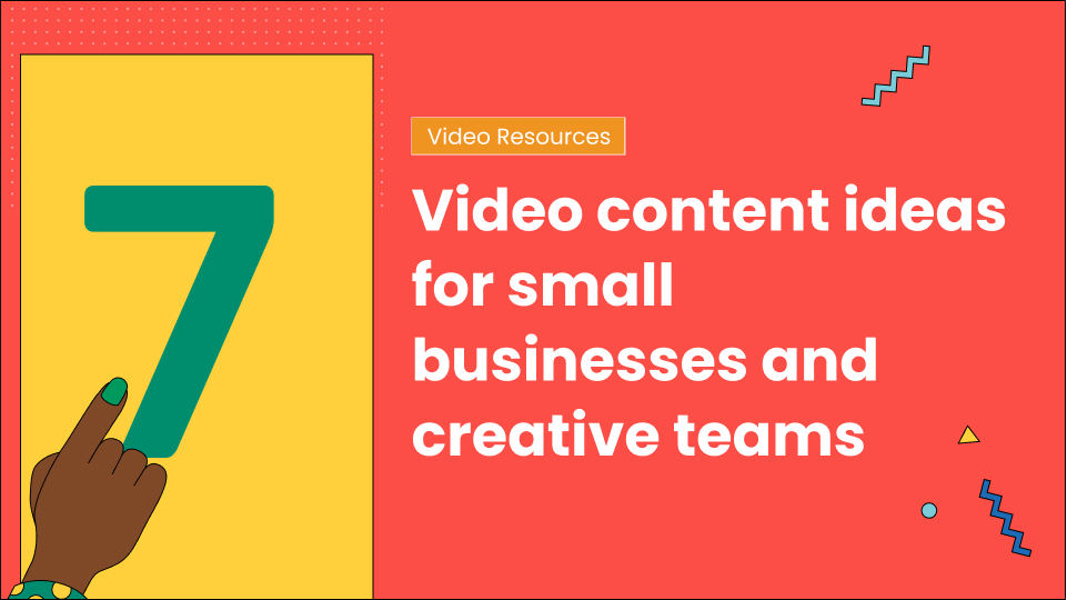 7 video content ideas for small businesses and creative teams
