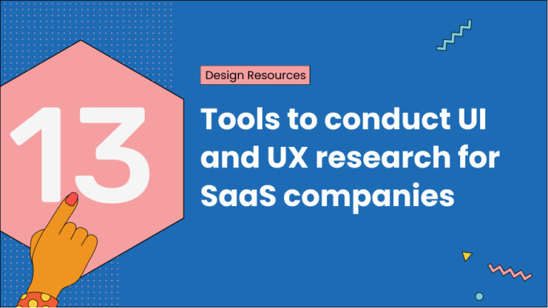 13 tools to conduct UI and UX research for SaaS companies