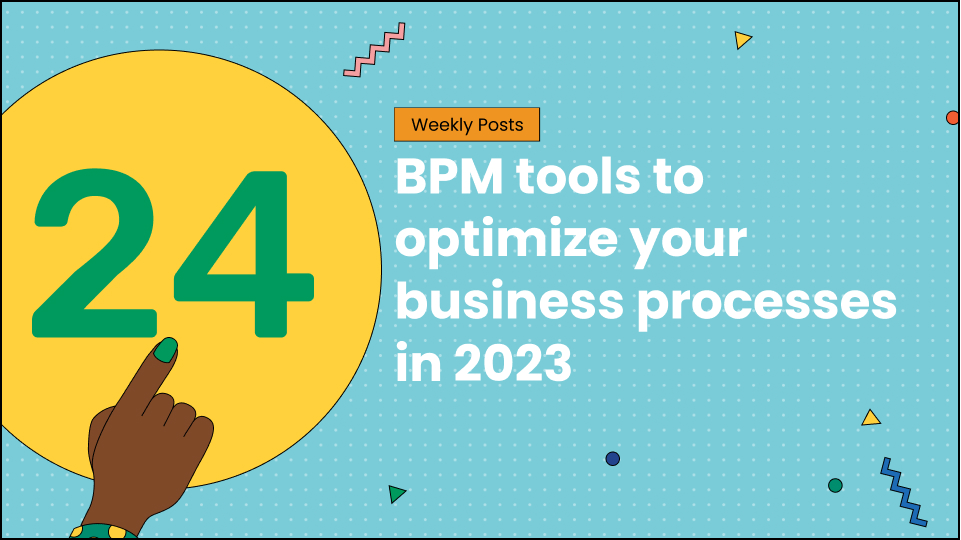 24 BPM tools to optimize your business processes in 2023