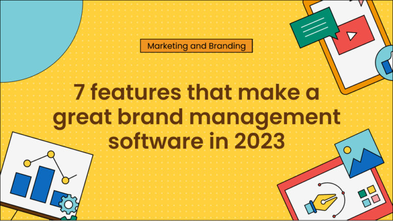 7 features that make a great brand management software in 2023