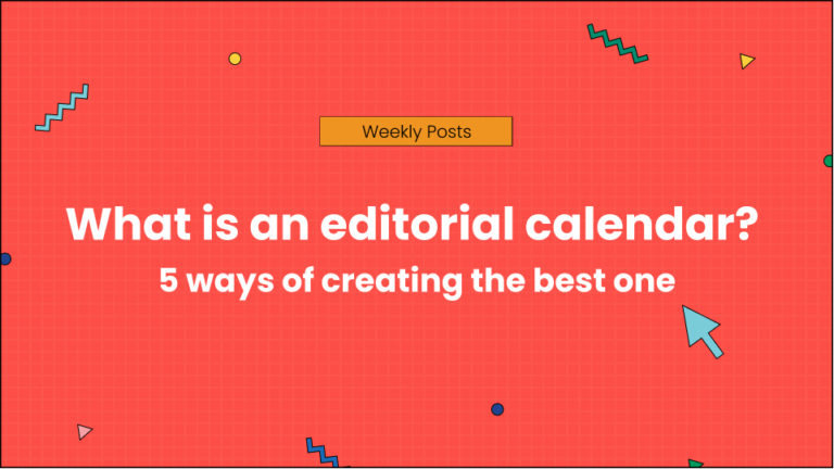 What is an editorial calendar_ 5 ways of creating the best one