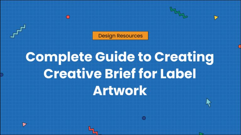 Complete Guide to Creating Creative Brief for Label Artwork