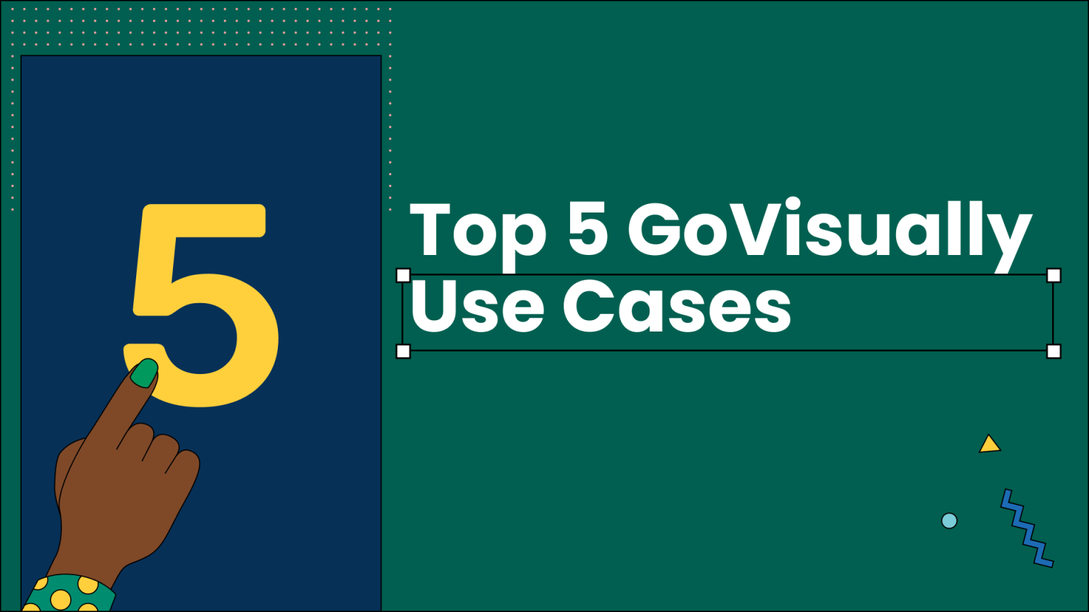 Top 5 Govisually Use Cases - Govisually